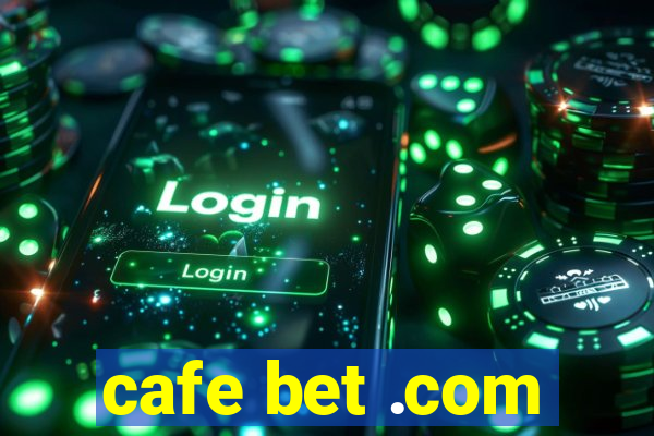 cafe bet .com